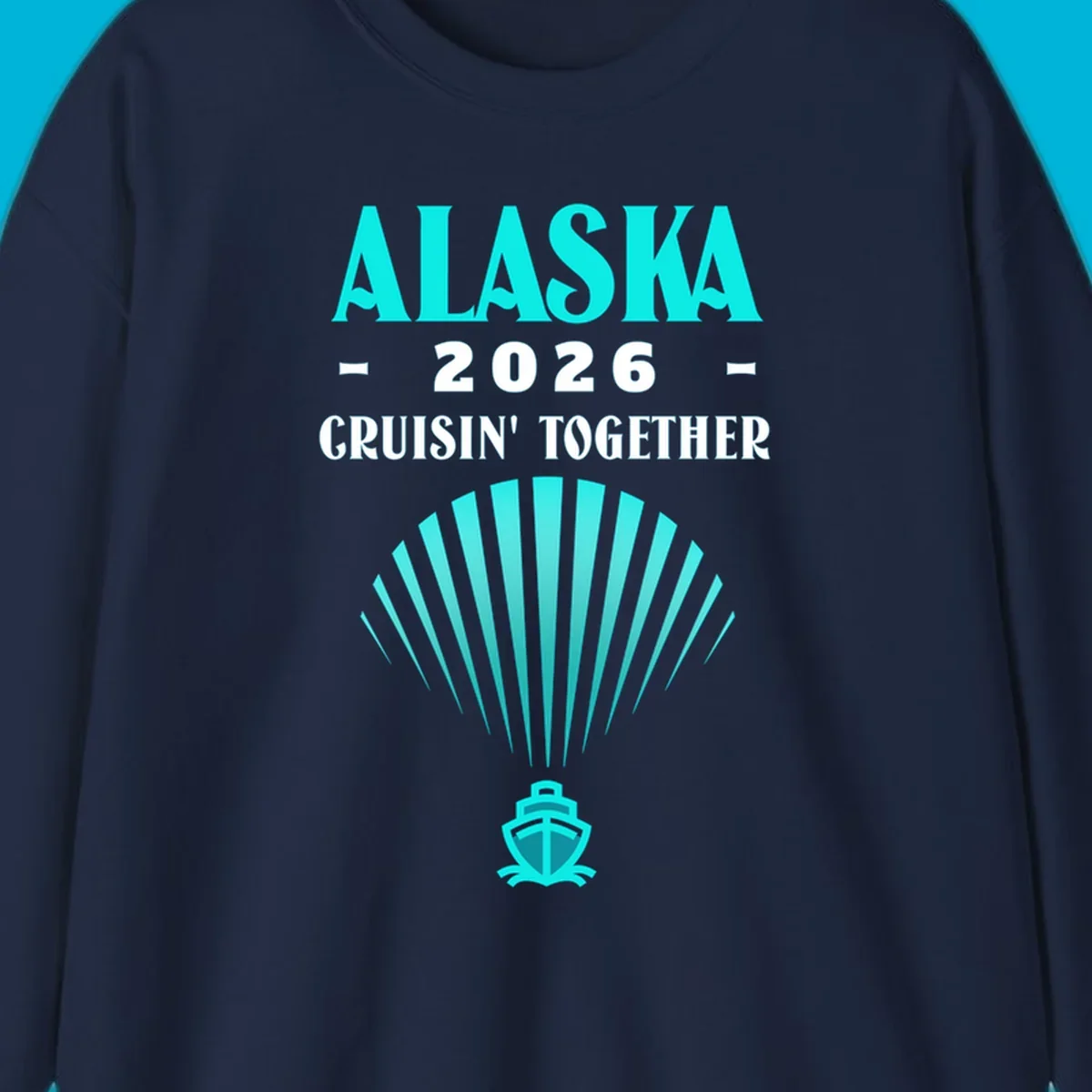 A teal design featuring the text 'ALASKA 2026 CRUISIN' TOGETHER' with a fan shape and a cruise ship icon, for an alaska-2026-cruisin-together cruise.