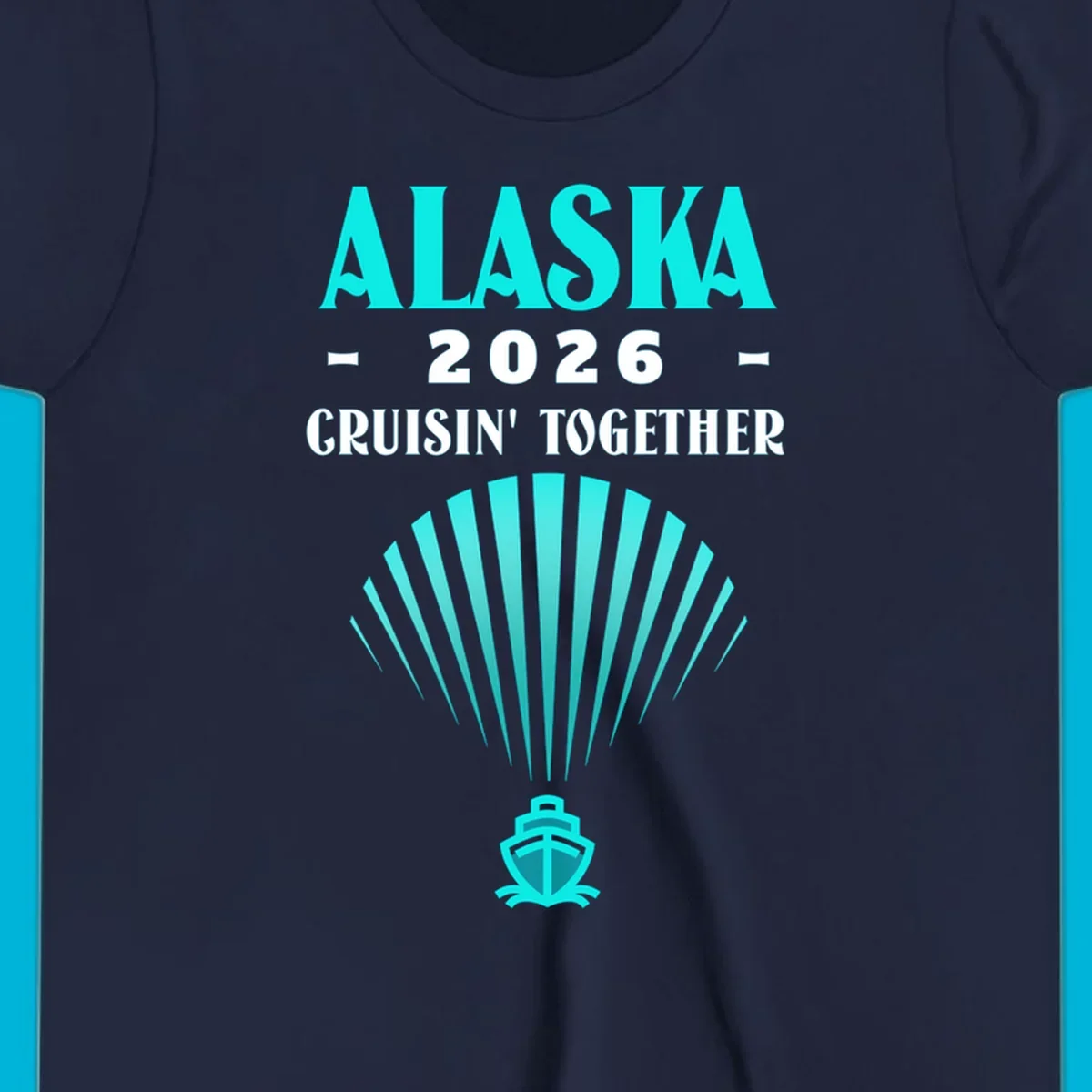 A teal design featuring the text 'ALASKA 2026 CRUISIN' TOGETHER' with a fan shape and a cruise ship icon, for an alaska-2026-cruisin-together cruise.
