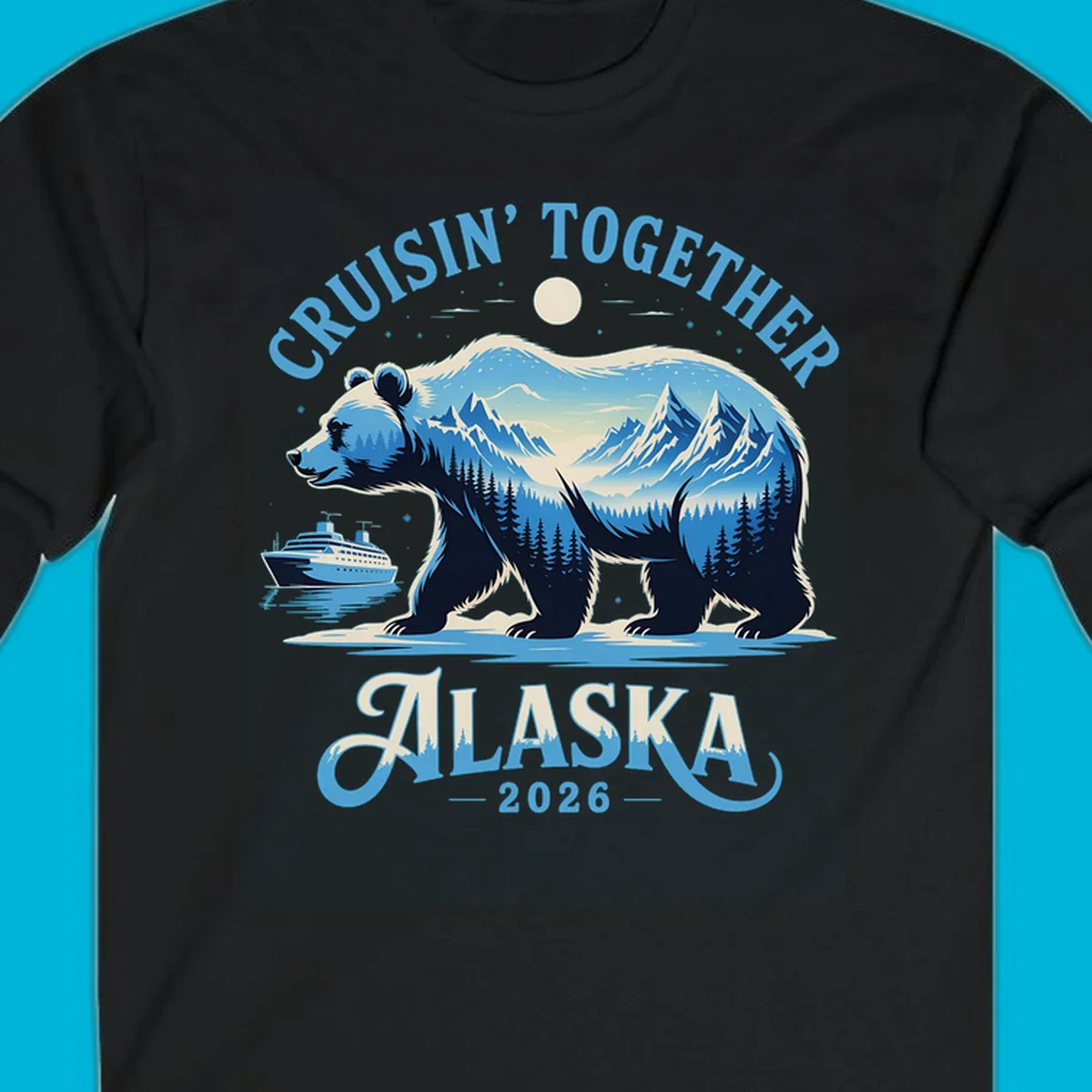 A stylized blue bear with mountains and trees inside its silhouette stands by a cruise ship. Text says 'CRUISIN' TOGETHER ALASKA 2026' for an alaska-cruise-bear-2026 design.