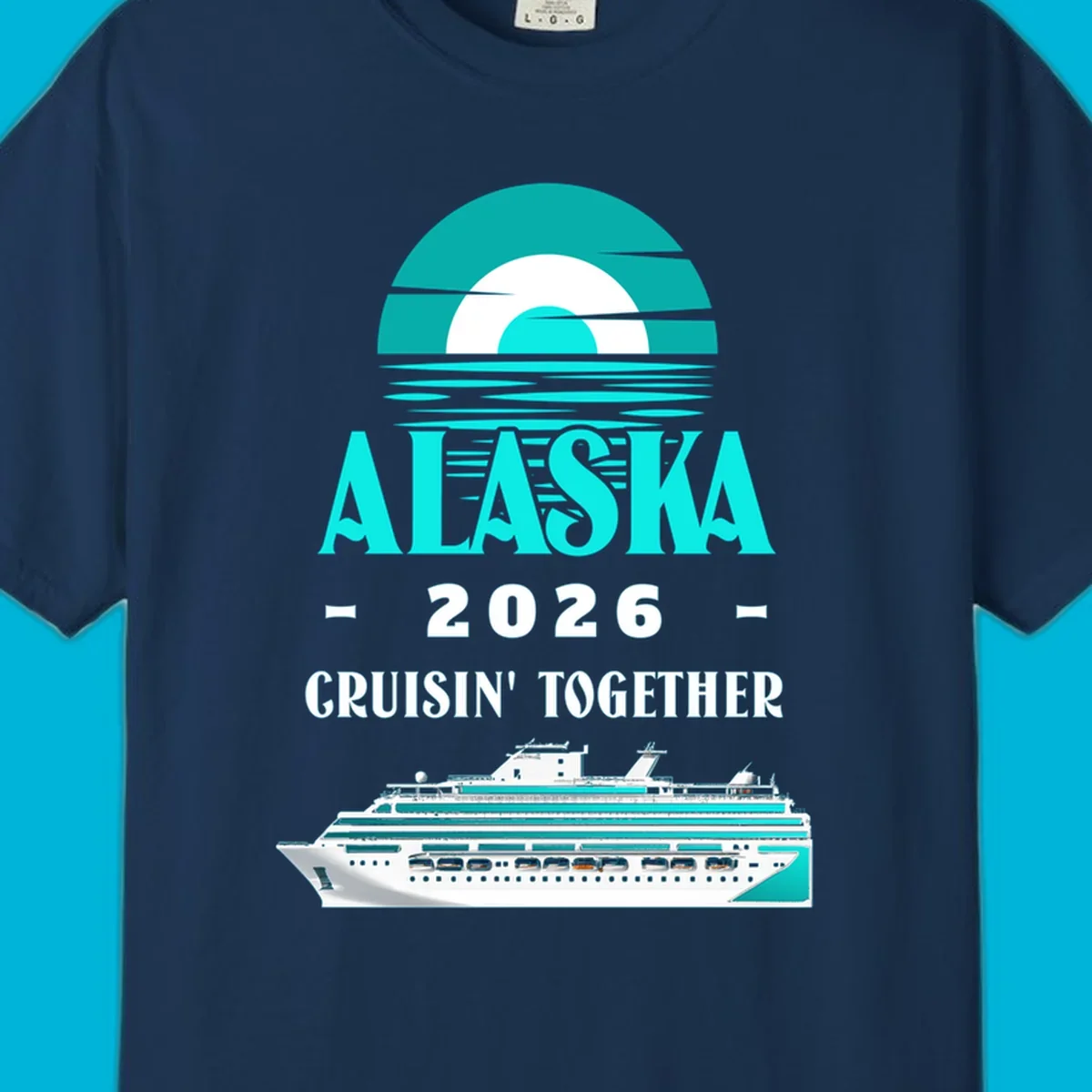 An Alaska cruise design featuring a teal stylized sun over waves, the word ALASKA, '2026 Cruisin' Together', and a cruise ship.
