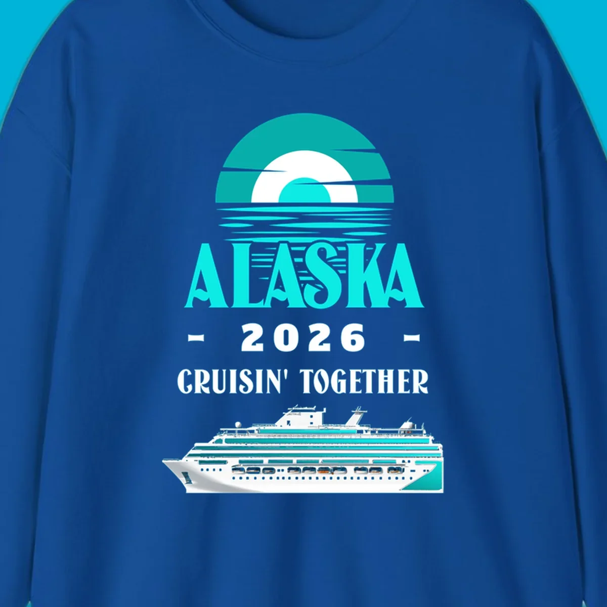 An Alaska cruise design featuring a teal stylized sun over waves, the word ALASKA, '2026 Cruisin' Together', and a cruise ship.