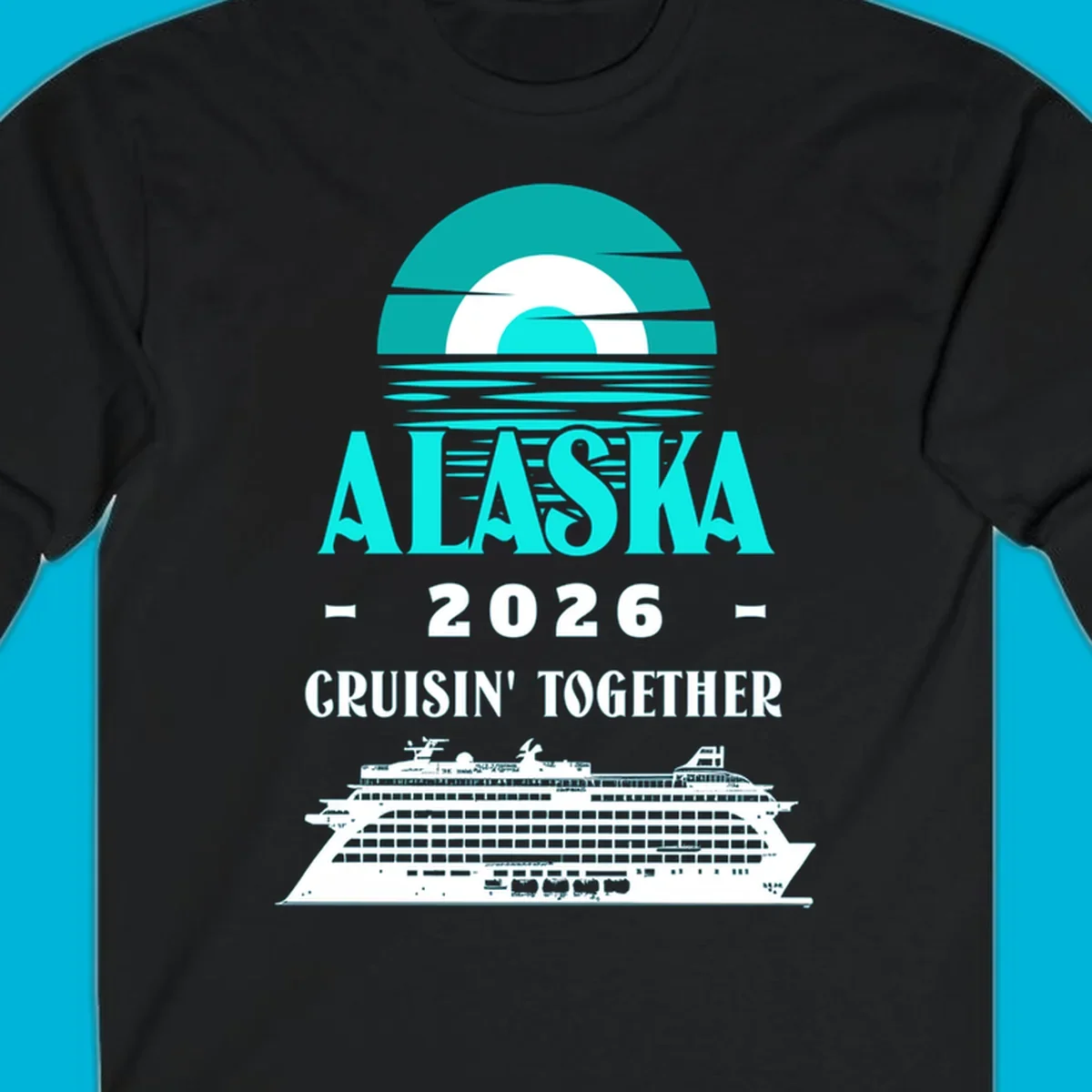 An Alaska cruise design with a sun graphic, "ALASKA 2026 CRUISIN' TOGETHER" text, and a cruise ship. Features the alaska-2026-cruisin-together concept.