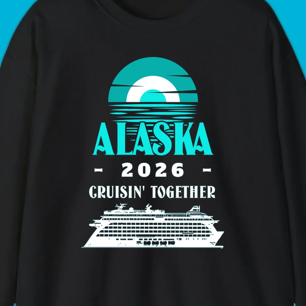 An Alaska cruise design with a sun graphic, "ALASKA 2026 CRUISIN' TOGETHER" text, and a cruise ship. Features the alaska-2026-cruisin-together concept.