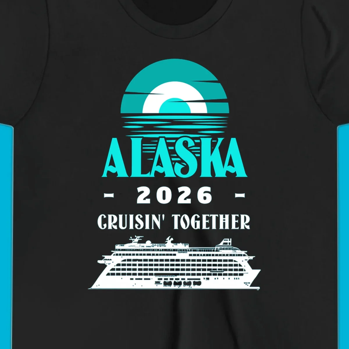An Alaska cruise design with a sun graphic, "ALASKA 2026 CRUISIN' TOGETHER" text, and a cruise ship. Features the alaska-2026-cruisin-together concept.