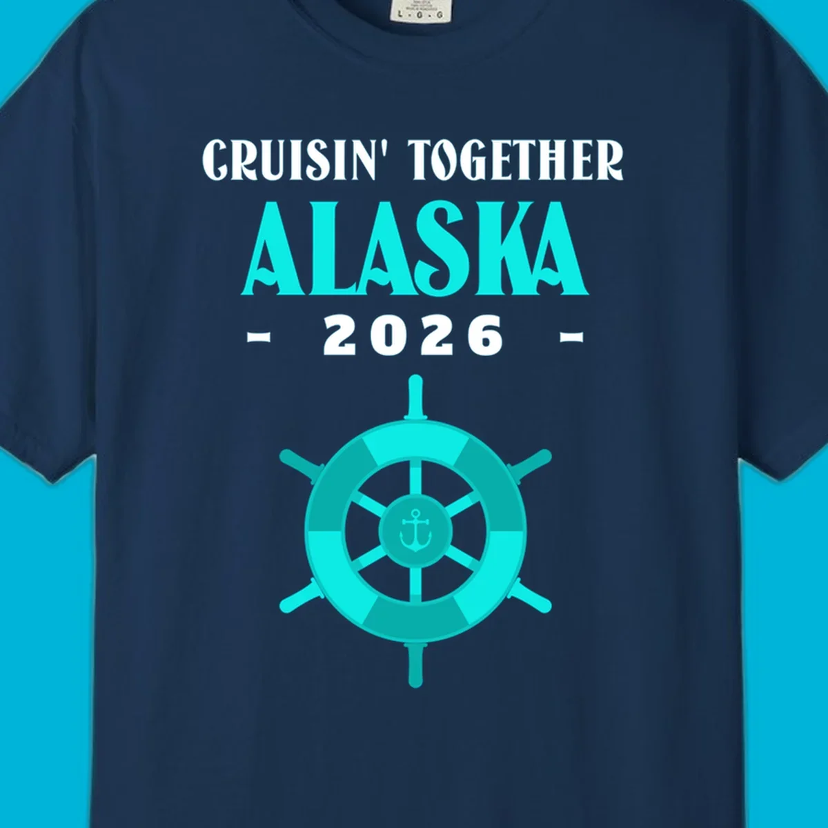 A cruise design with text 'CRUISIN' TOGETHER ALASKA 2026' and a teal ship wheel with an anchor, for a cruisin-together-alaska-2026.