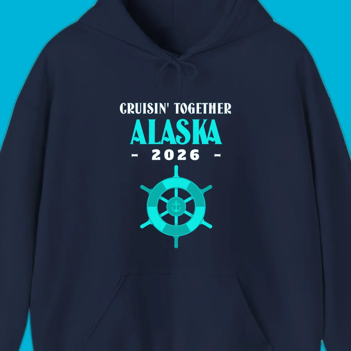 A cruise design with text 'CRUISIN' TOGETHER ALASKA 2026' and a teal ship wheel with an anchor, for a cruisin-together-alaska-2026.