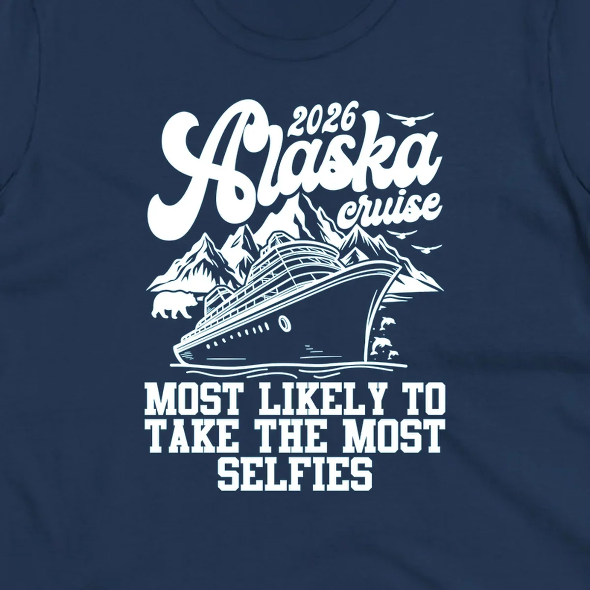 Monochrome 2026 Alaska cruise design with a ship, mountains, bear, dolphins, and "Most Likely To Take The Most Selfies" text.