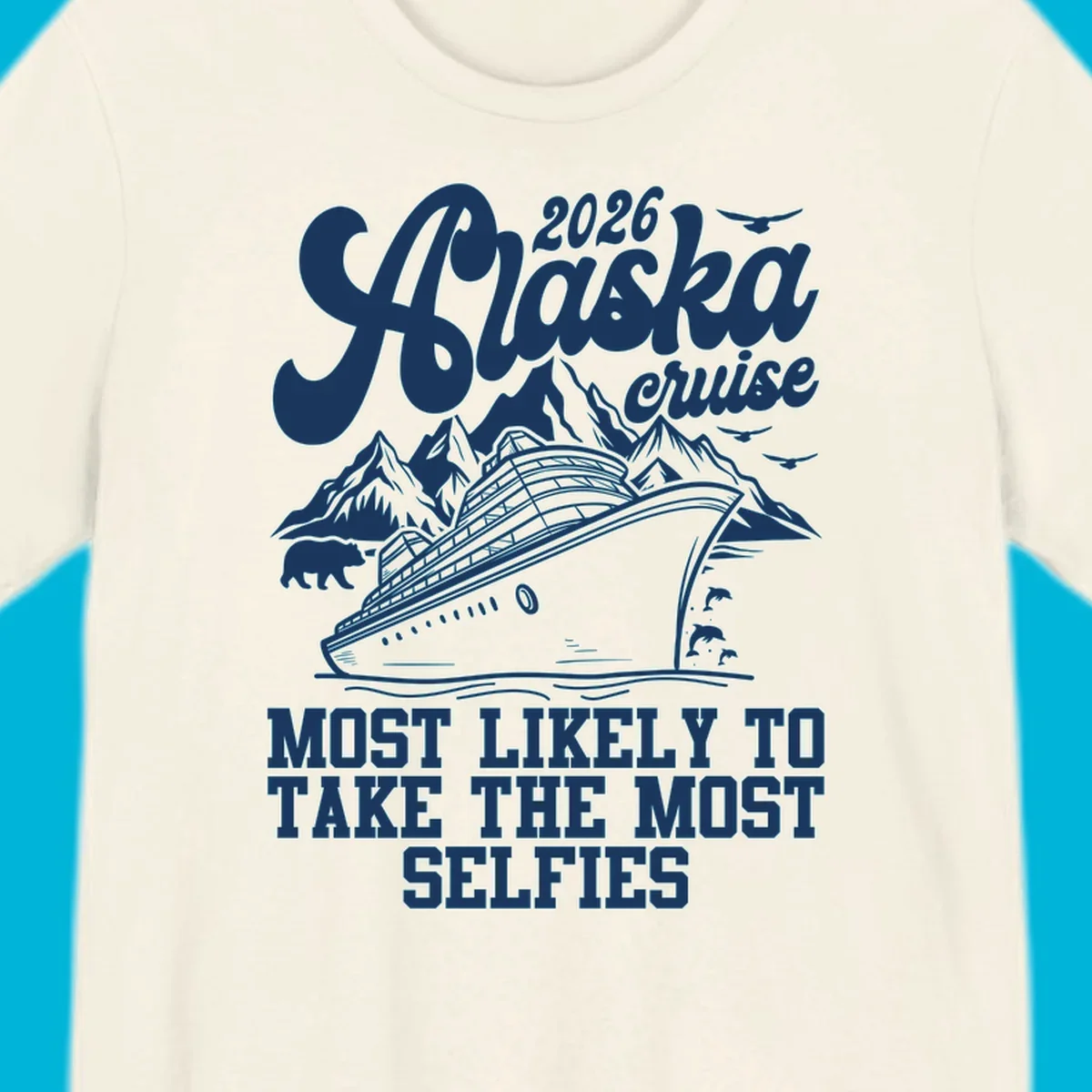 Monochrome 2026 Alaska cruise design with a ship, mountains, bear, dolphins, and "Most Likely To Take The Most Selfies" text.