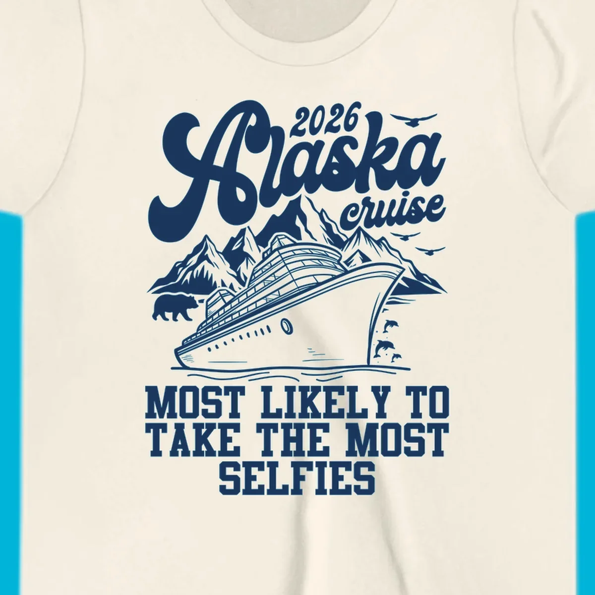 Monochrome 2026 Alaska cruise design with a ship, mountains, bear, dolphins, and "Most Likely To Take The Most Selfies" text.