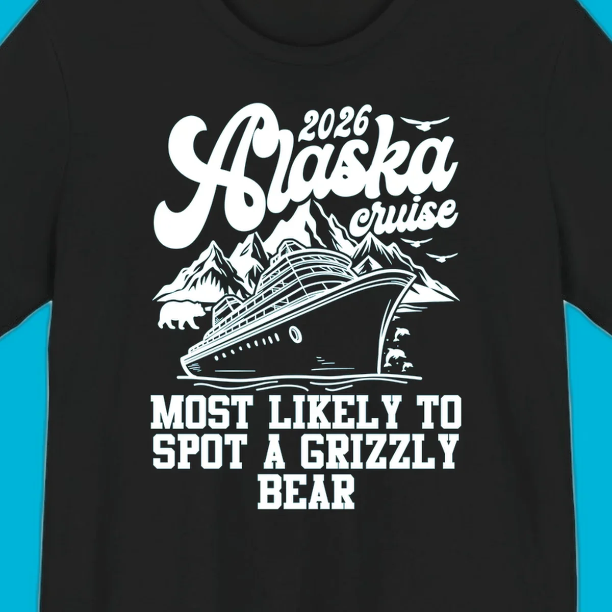 A vintage-style illustration of an Alaska cruise ship with mountains, a grizzly bear, and dolphins, with text "MOST LIKELY TO SPOT A GRIZZLY BEAR".