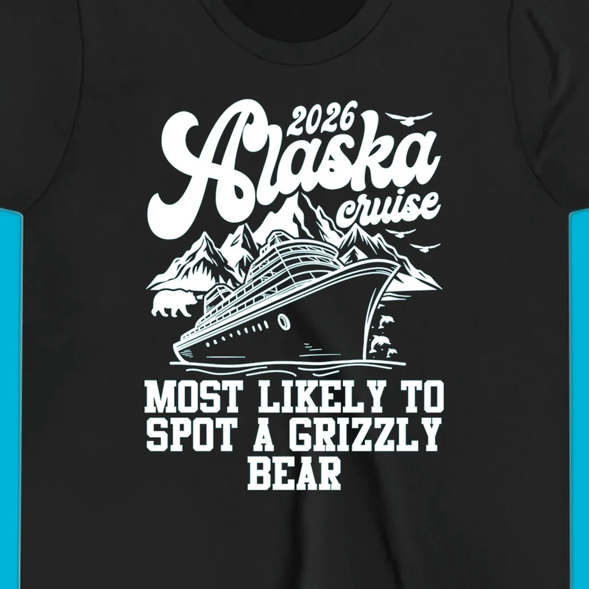 A vintage-style illustration of an Alaska cruise ship with mountains, a grizzly bear, and dolphins, with text "MOST LIKELY TO SPOT A GRIZZLY BEAR".