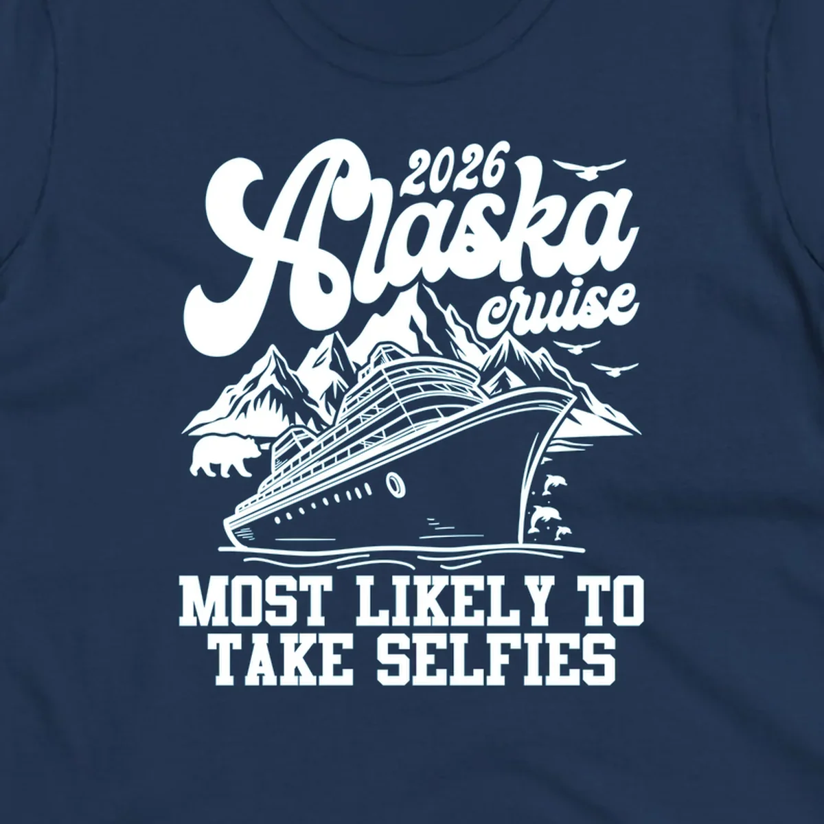 A white illustration of a cruise ship, mountains, bear, dolphins, and birds with '2026 Alaska cruise MOST LIKELY TO TAKE SELFIES' text for a most-likely-selfies-cruise.