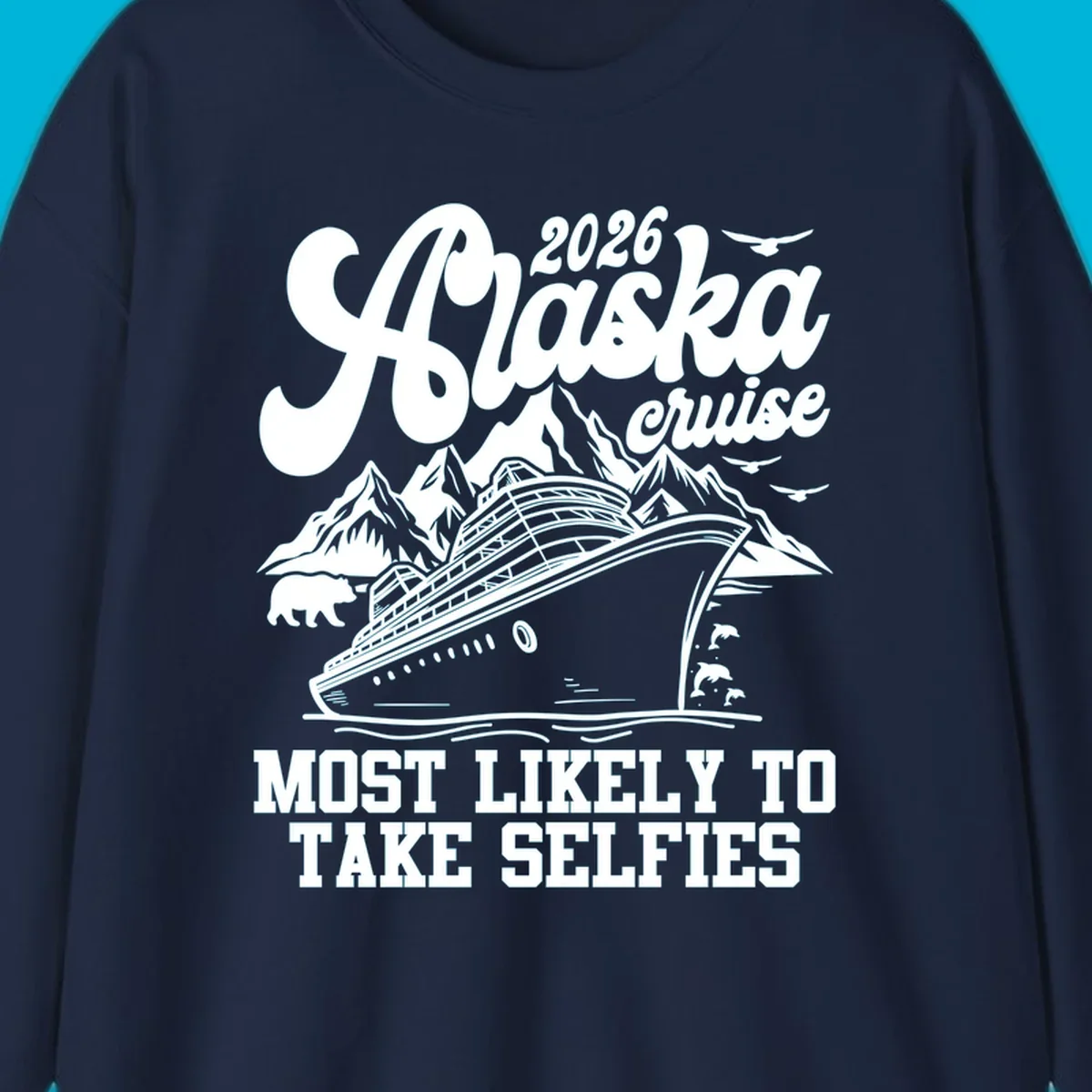 A white illustration of a cruise ship, mountains, bear, dolphins, and birds with '2026 Alaska cruise MOST LIKELY TO TAKE SELFIES' text for a most-likely-selfies-cruise.