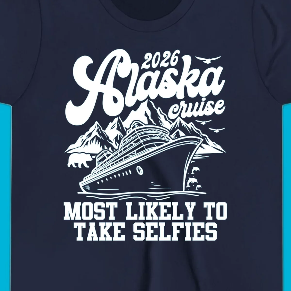 A white illustration of a cruise ship, mountains, bear, dolphins, and birds with '2026 Alaska cruise MOST LIKELY TO TAKE SELFIES' text for a most-likely-selfies-cruise.