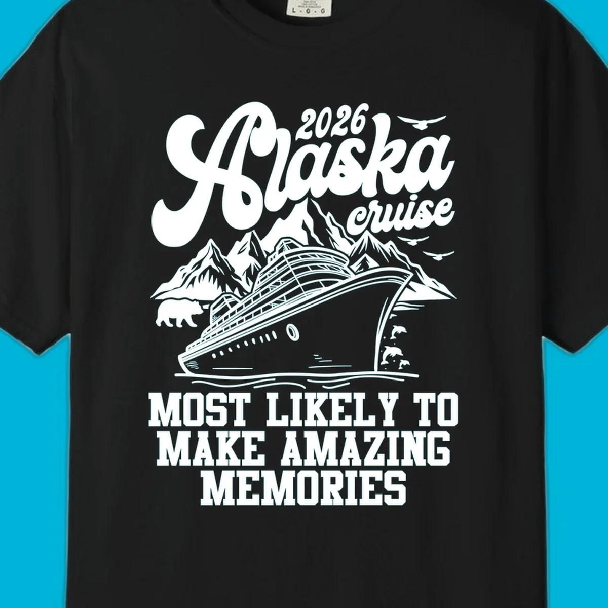 A 2026 Alaska cruise design with a ship, mountains, bear, dolphins, and text "MOST LIKELY TO MAKE AMAZING MEMORIES".