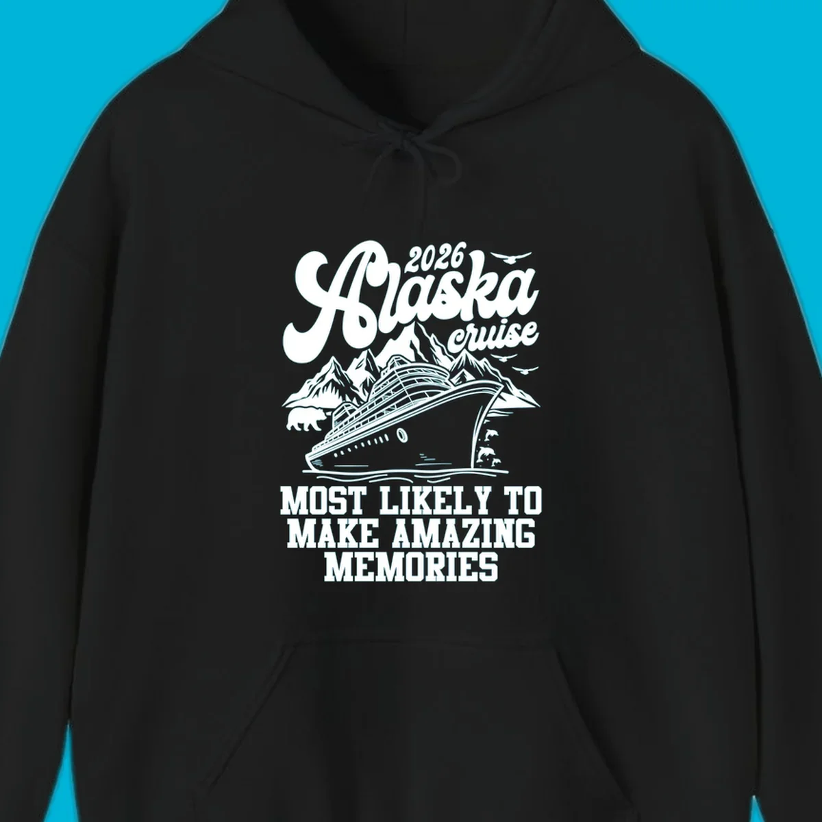A 2026 Alaska cruise design with a ship, mountains, bear, dolphins, and text "MOST LIKELY TO MAKE AMAZING MEMORIES".