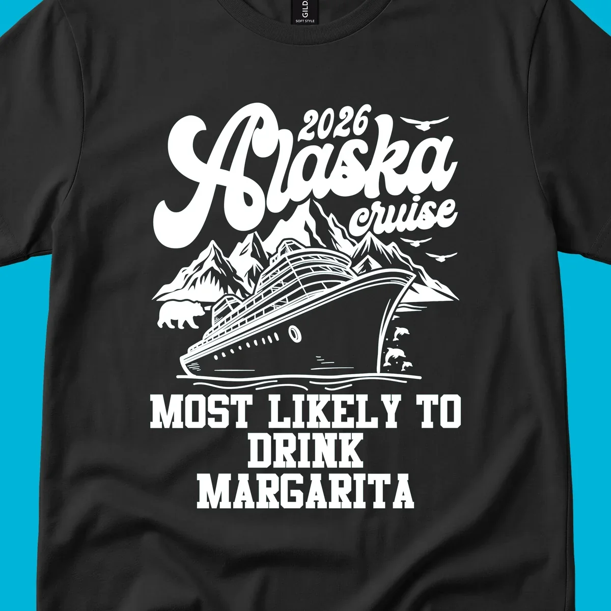 Illustrated design for a 2026 Alaska cruise, featuring a ship, mountains, bear, dolphins, and text: Most Likely to Drink Margarita.