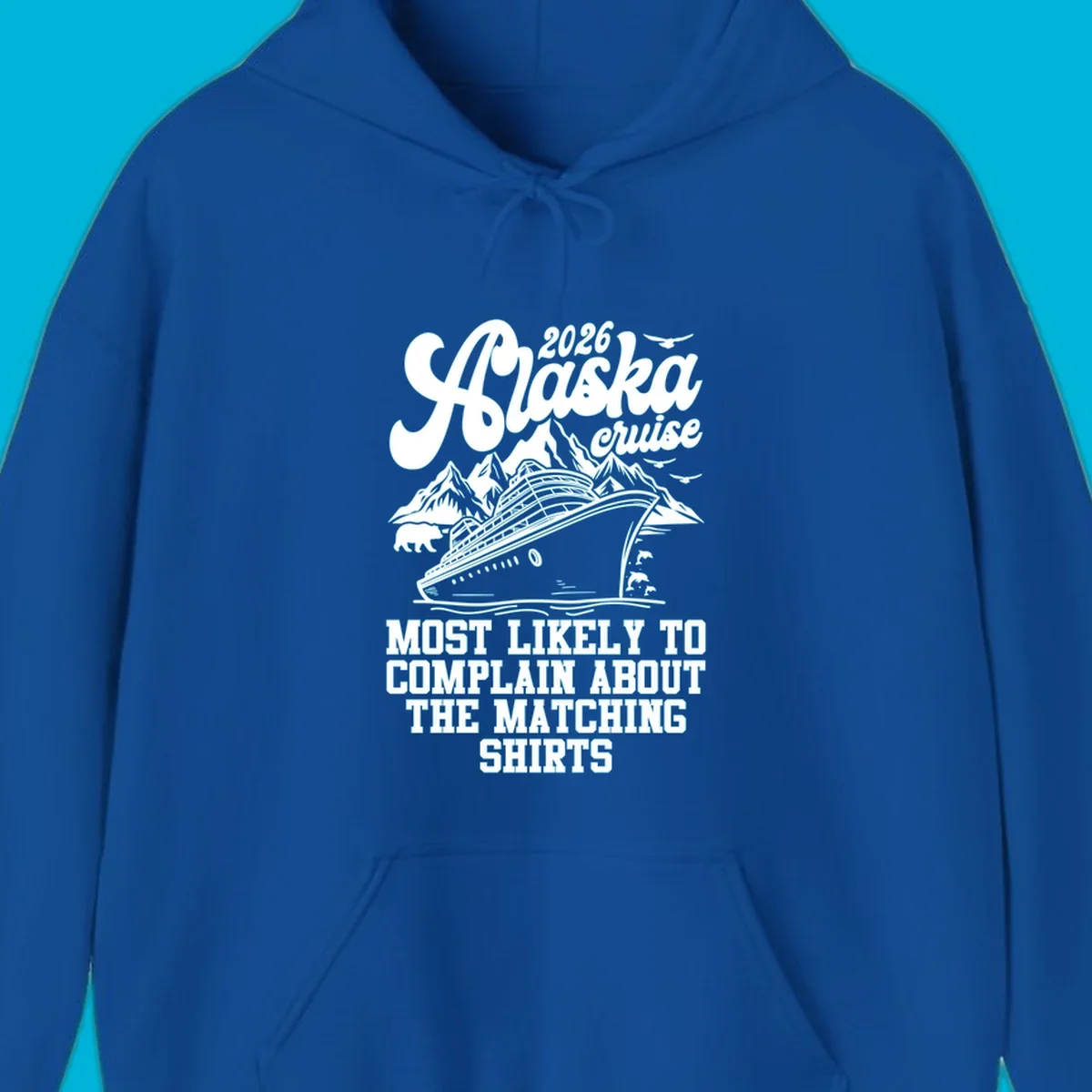 A monochromatic illustration for a 2026 Alaska cruise, featuring a ship, mountains, bear, and "complain matching shirts cruise" text.