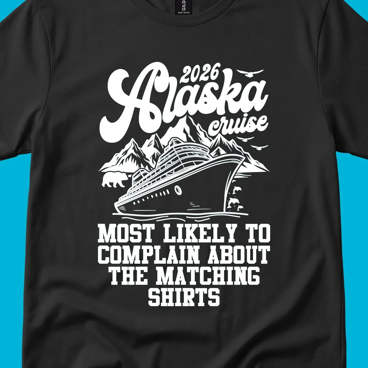 A monochromatic illustration for a 2026 Alaska cruise, featuring a ship, mountains, bear, and "complain matching shirts cruise" text.