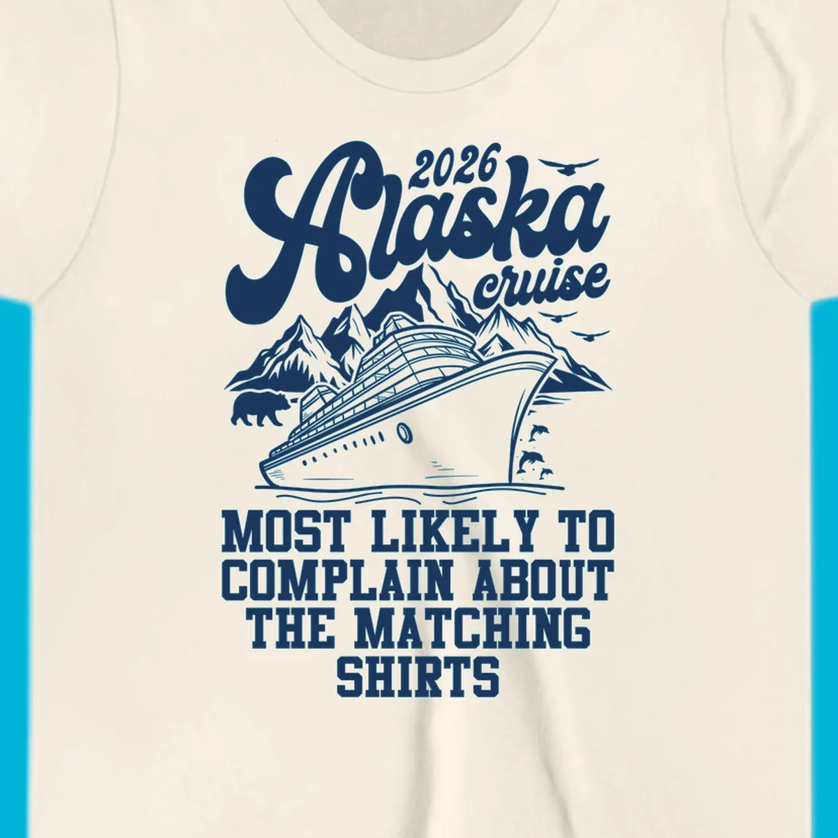 A monochromatic illustration for a 2026 Alaska cruise, featuring a ship, mountains, bear, and "complain matching shirts cruise" text.