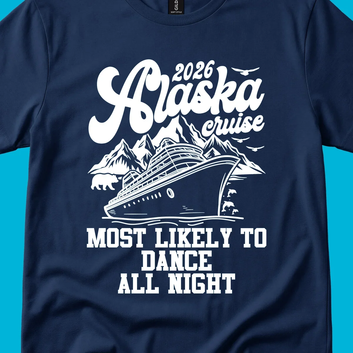 An illustrated design for a 2026 Alaska cruise featuring a ship, mountains, bear, dolphins, and text: 'Most Likely to Dance All Night'.