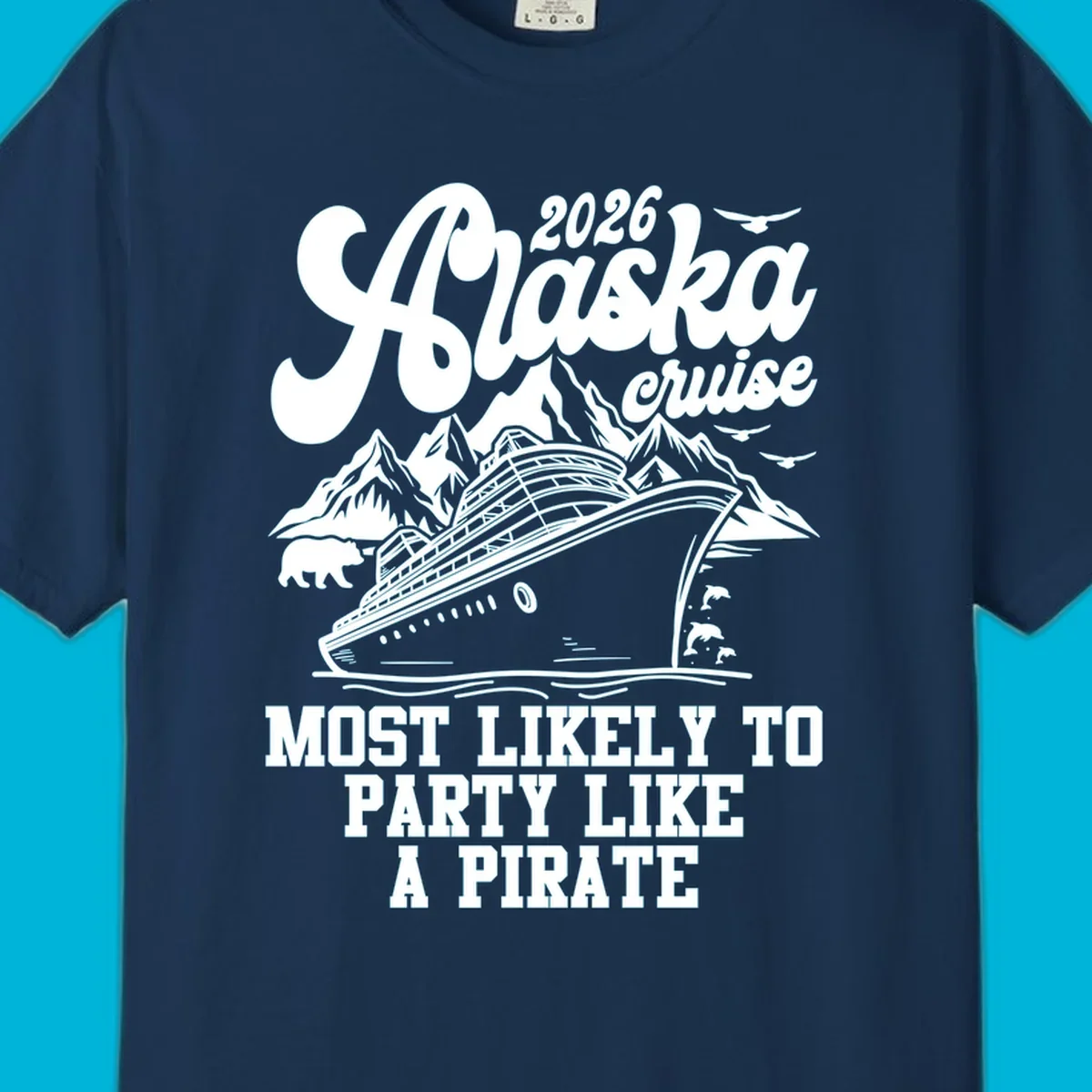 A monochrome design for a 2026 Alaska cruise, featuring a ship, mountains, bear, dolphins, and "MOST LIKELY TO PARTY LIKE A PIRATE".