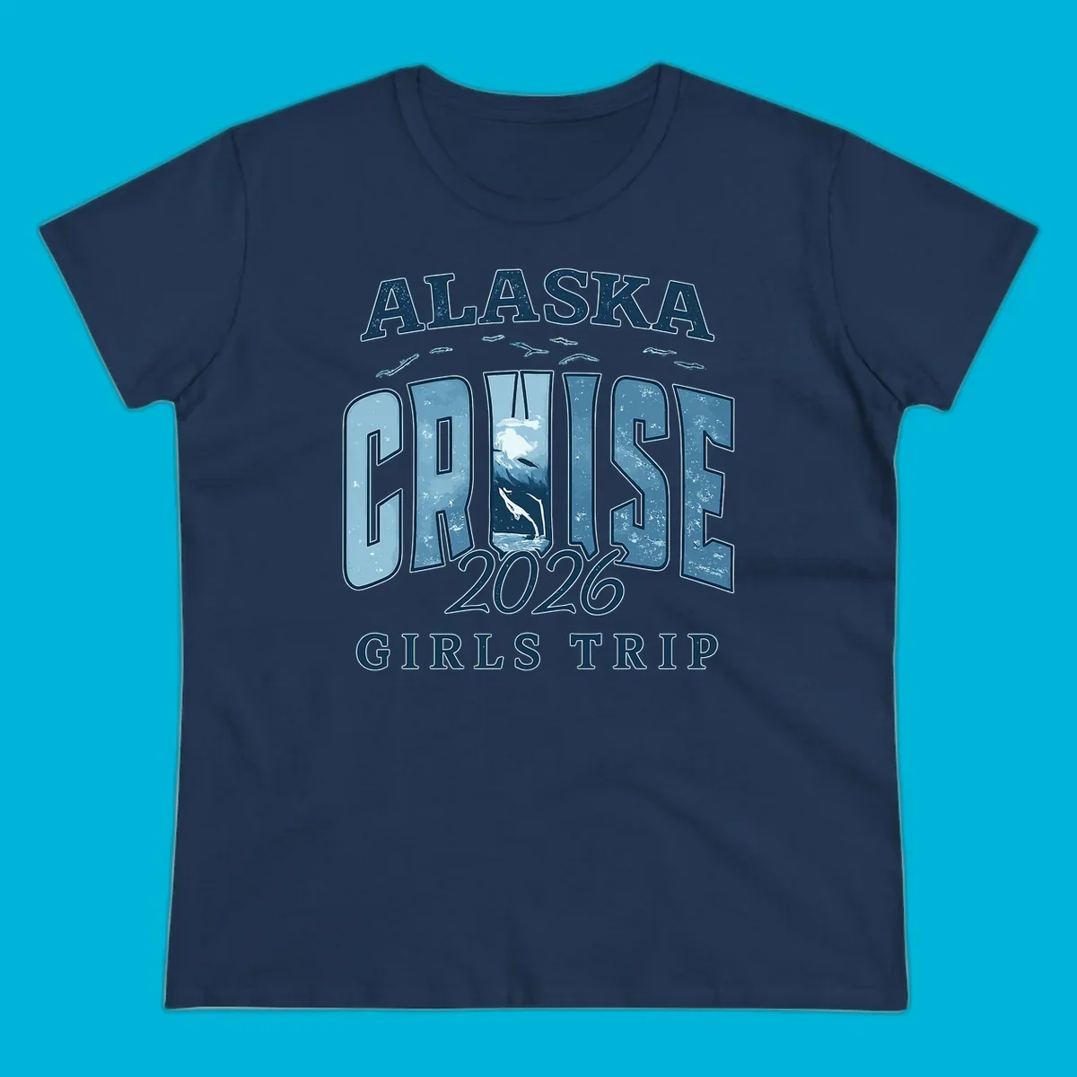 Alaska Cruise 2026 Girls Trip design with whales jumping and swimming within the letters of CRUISE, set against distressed blue text.