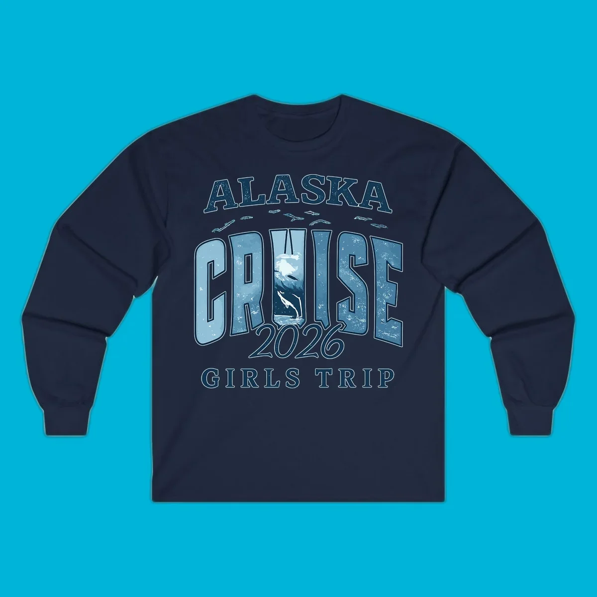 Alaska Cruise 2026 Girls Trip design with whales jumping and swimming within the letters of CRUISE, set against distressed blue text.