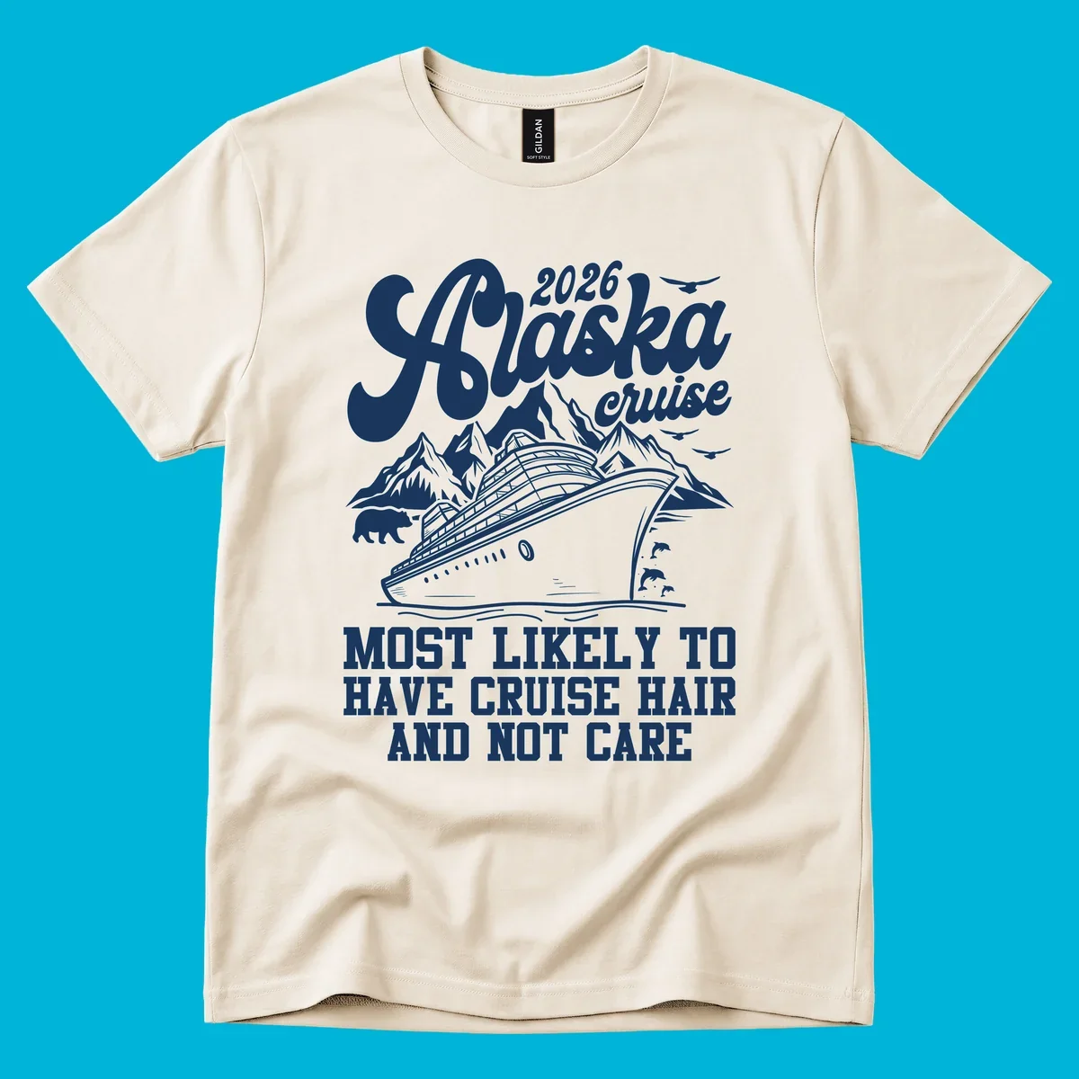 A 2026 Alaska cruise design with a ship, mountains, bear, and 'Most Likely To Have Cruise Hair And Not Care' text. Features a cruise-hair-not-care concept.
