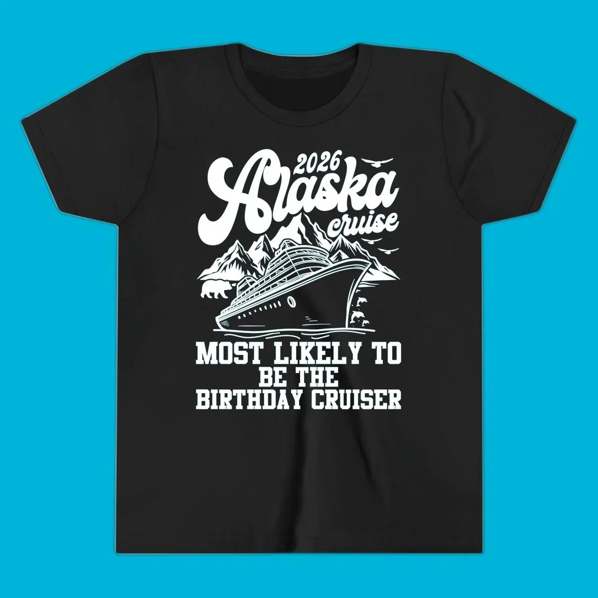 An illustrated 2026 Alaska cruise design with a ship, mountains, bear, and 'MOST LIKELY TO BE THE BIRTHDAY CRUISER' text. Primary keyword: 2026-birthday-alaska-cruise.