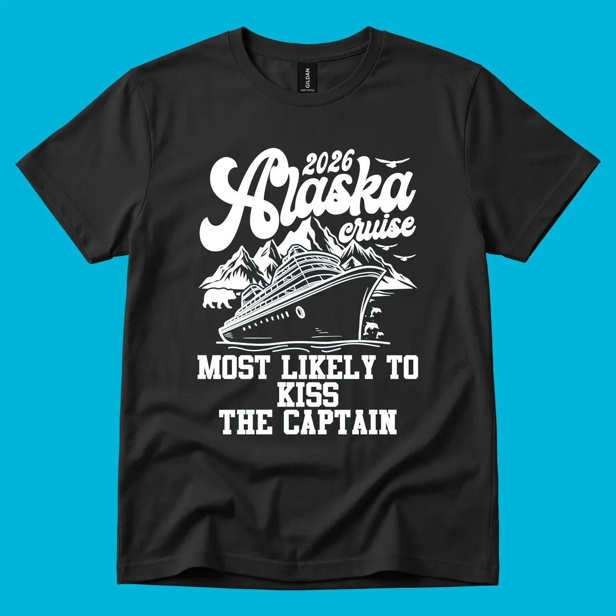 Vintage-style Alaska cruise design with a ship, mountains, bear, and text 'Most Likely To Kiss The Captain'.