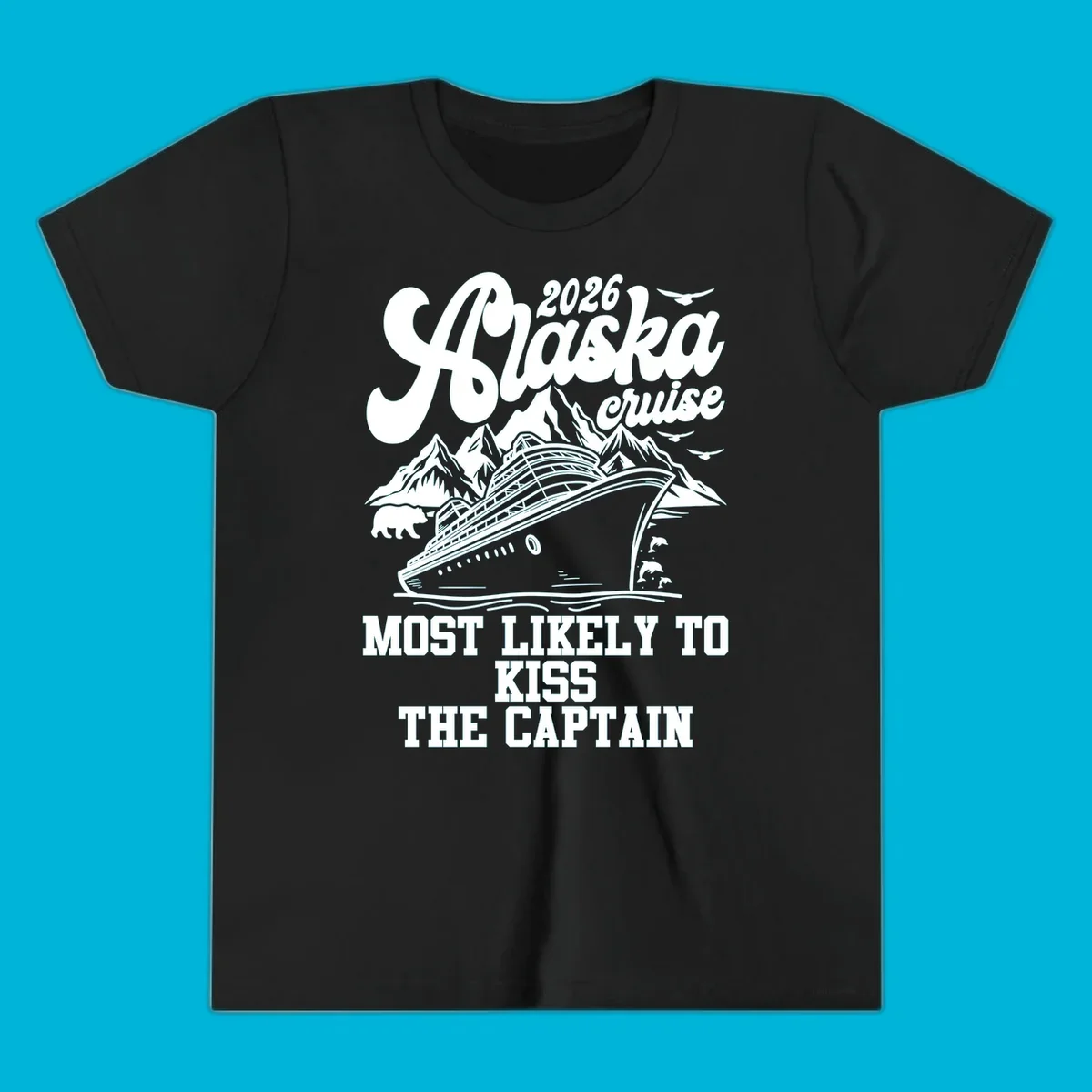 Vintage-style Alaska cruise design with a ship, mountains, bear, and text 'Most Likely To Kiss The Captain'.