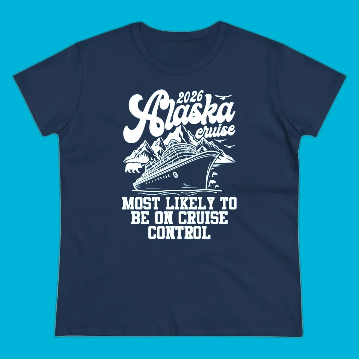 Illustration of a cruise ship sailing past mountains with a bear, dolphins, and seagulls. Text reads '2026 Alaska cruise MOST LIKELY TO BE ON CRUISE CONTROL'.