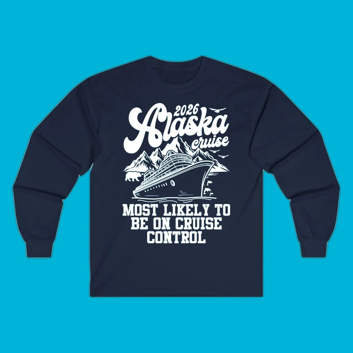 Illustration of a cruise ship sailing past mountains with a bear, dolphins, and seagulls. Text reads '2026 Alaska cruise MOST LIKELY TO BE ON CRUISE CONTROL'.