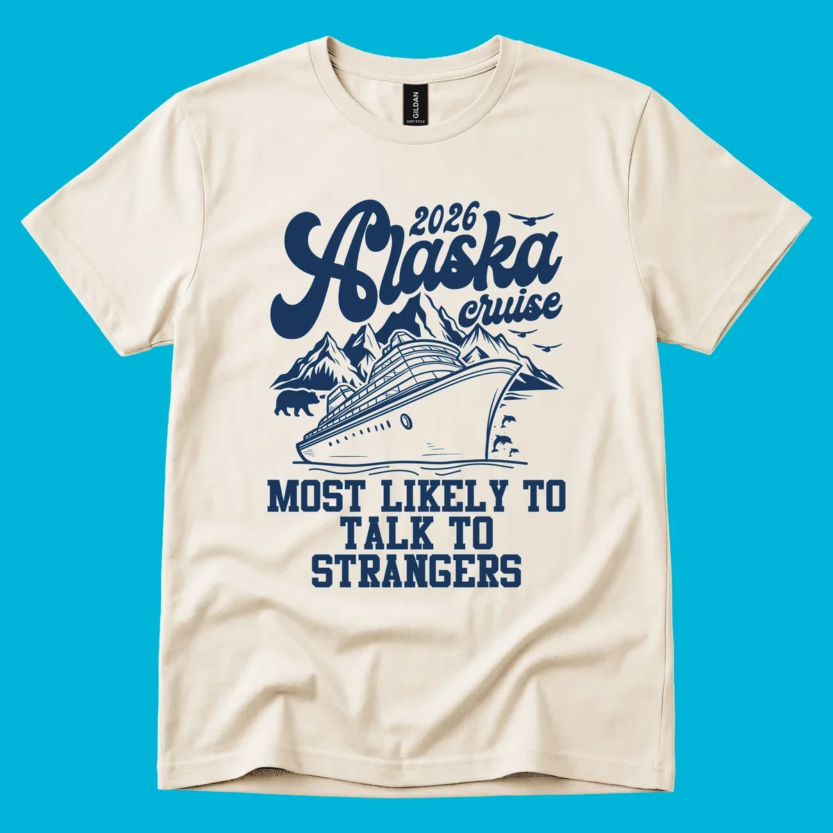 A 2026 Alaska cruise design with a ship, mountains, bear, dolphins, and text: Most Likely To Talk To Strangers.