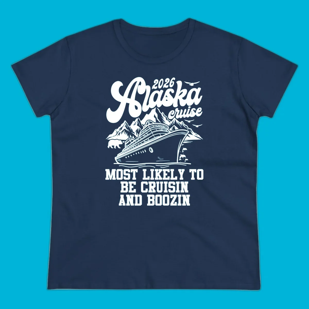 An illustrated white (or dark blue) Alaska cruise ship design with mountains, a bear, and marine life, featuring "alaska-cruisin-boozin" text.
