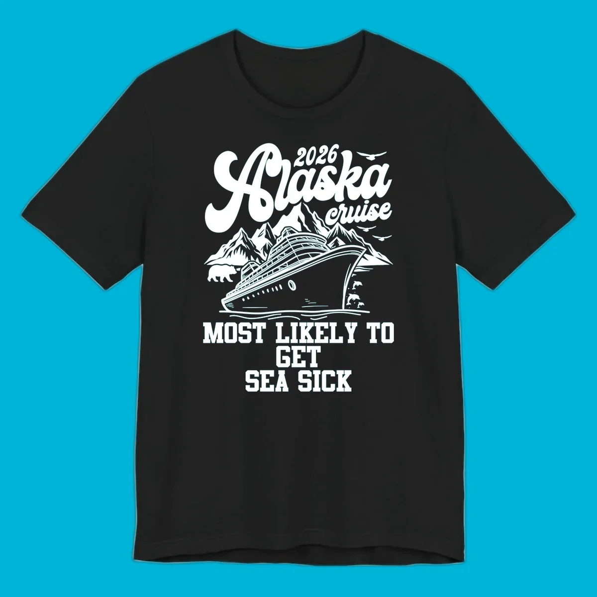 Vintage style Alaska cruise design with a ship, mountains, bear, dolphins, and text '2026 Alaska cruise MOST LIKELY TO GET SEA SICK' for the most-likely-sea-sick-cruise.
