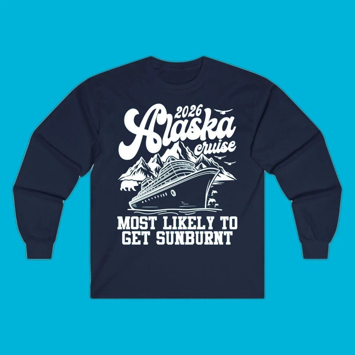 Vintage-style illustration of a cruise ship, mountains, bear, and dolphins with "2026 Alaska cruise MOST LIKELY TO GET SUNBURNT".