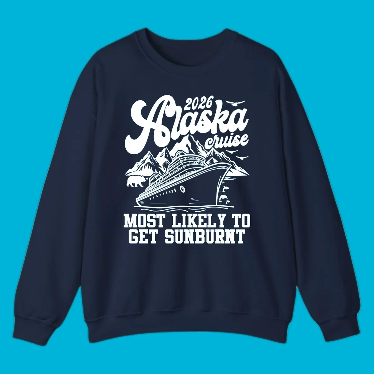 Vintage-style illustration of a cruise ship, mountains, bear, and dolphins with "2026 Alaska cruise MOST LIKELY TO GET SUNBURNT".