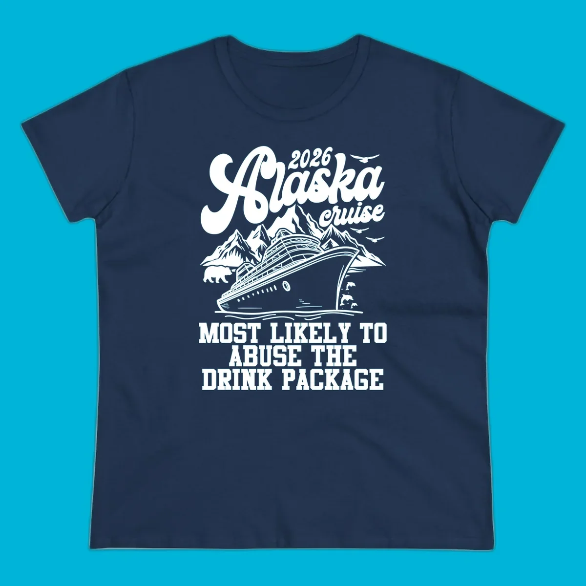 Illustrated 2026 Alaska cruise design with a ship, mountains, bear, dolphins, and 'MOST LIKELY TO ABUSE THE DRINK PACKAGE' text for drink-package-abuse-alaska.