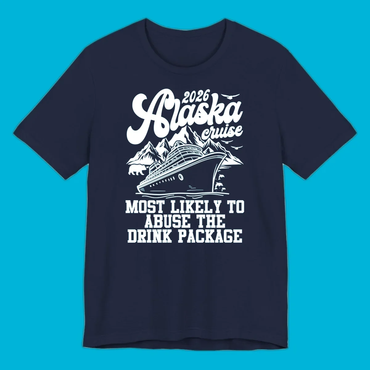 Illustrated 2026 Alaska cruise design with a ship, mountains, bear, dolphins, and 'MOST LIKELY TO ABUSE THE DRINK PACKAGE' text for drink-package-abuse-alaska.