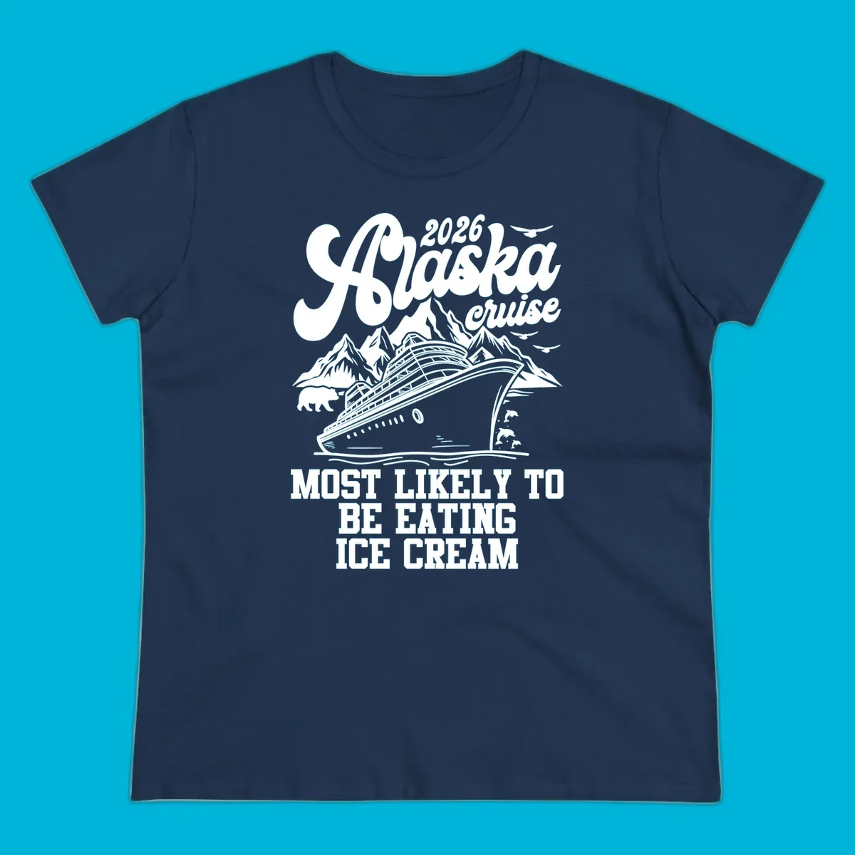 Illustrated 2026 Alaska cruise design with a ship, mountains, bear, dolphins, and text: MOST LIKELY TO BE EATING ICE CREAM. alaska-cruise-ice-cream.