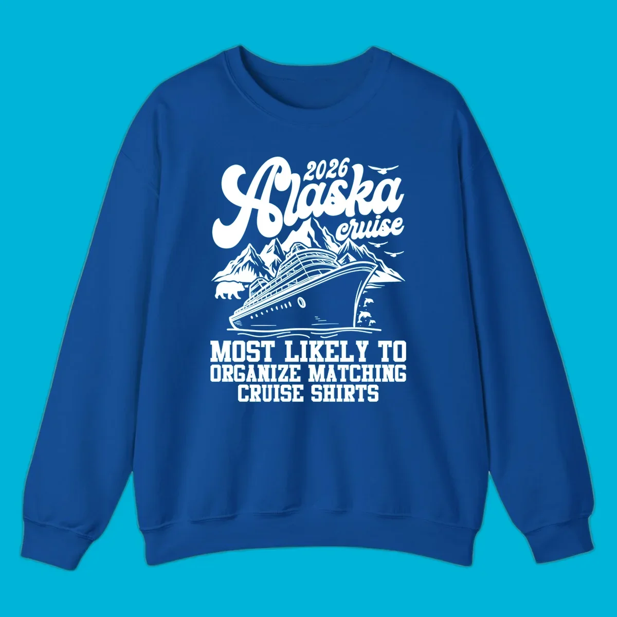 A graphic for a 2026 Alaska cruise featuring a ship, mountains, bear, dolphins, birds, and text 'Most Likely To Organize Matching Cruise Shirts'.