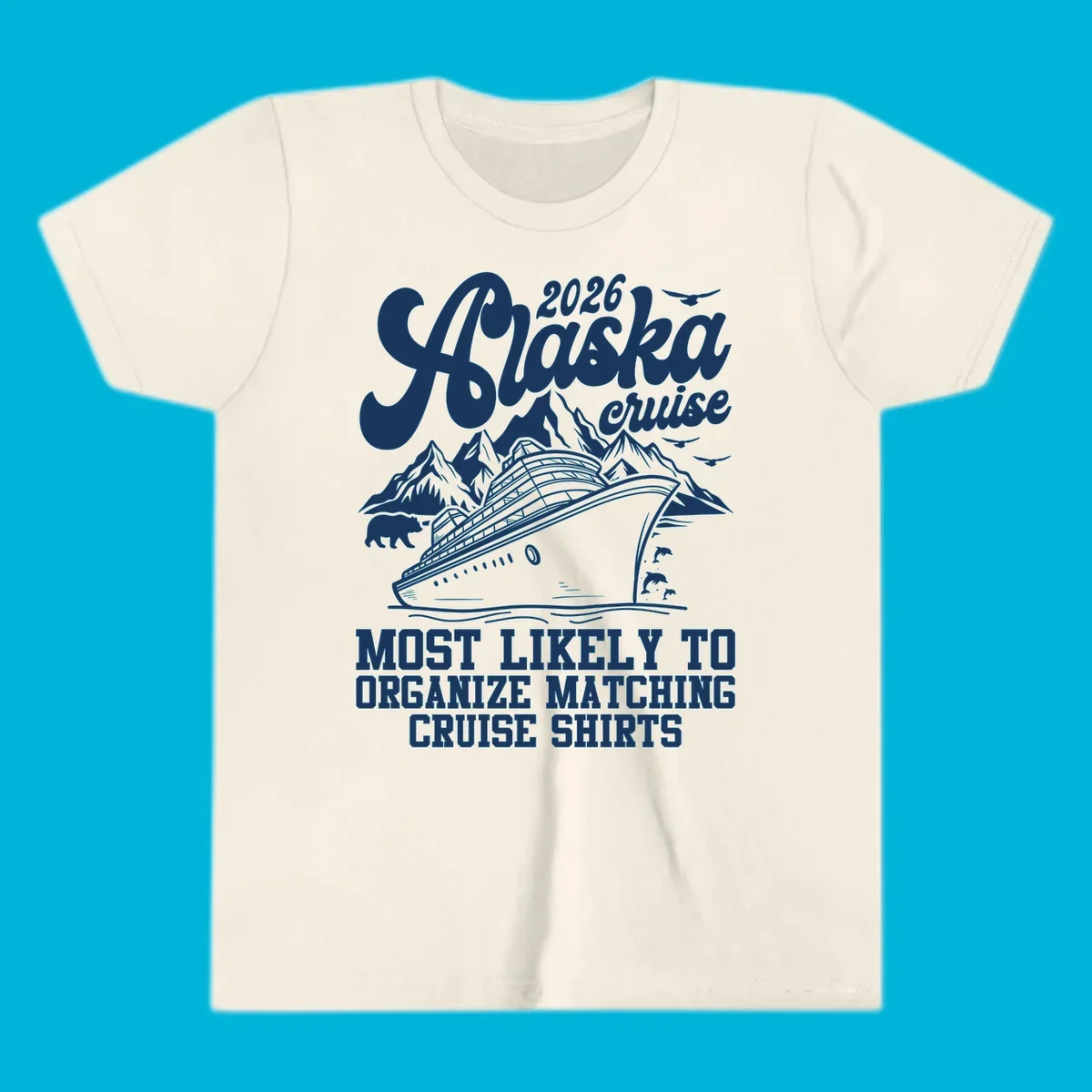 A graphic for a 2026 Alaska cruise featuring a ship, mountains, bear, dolphins, birds, and text 'Most Likely To Organize Matching Cruise Shirts'.