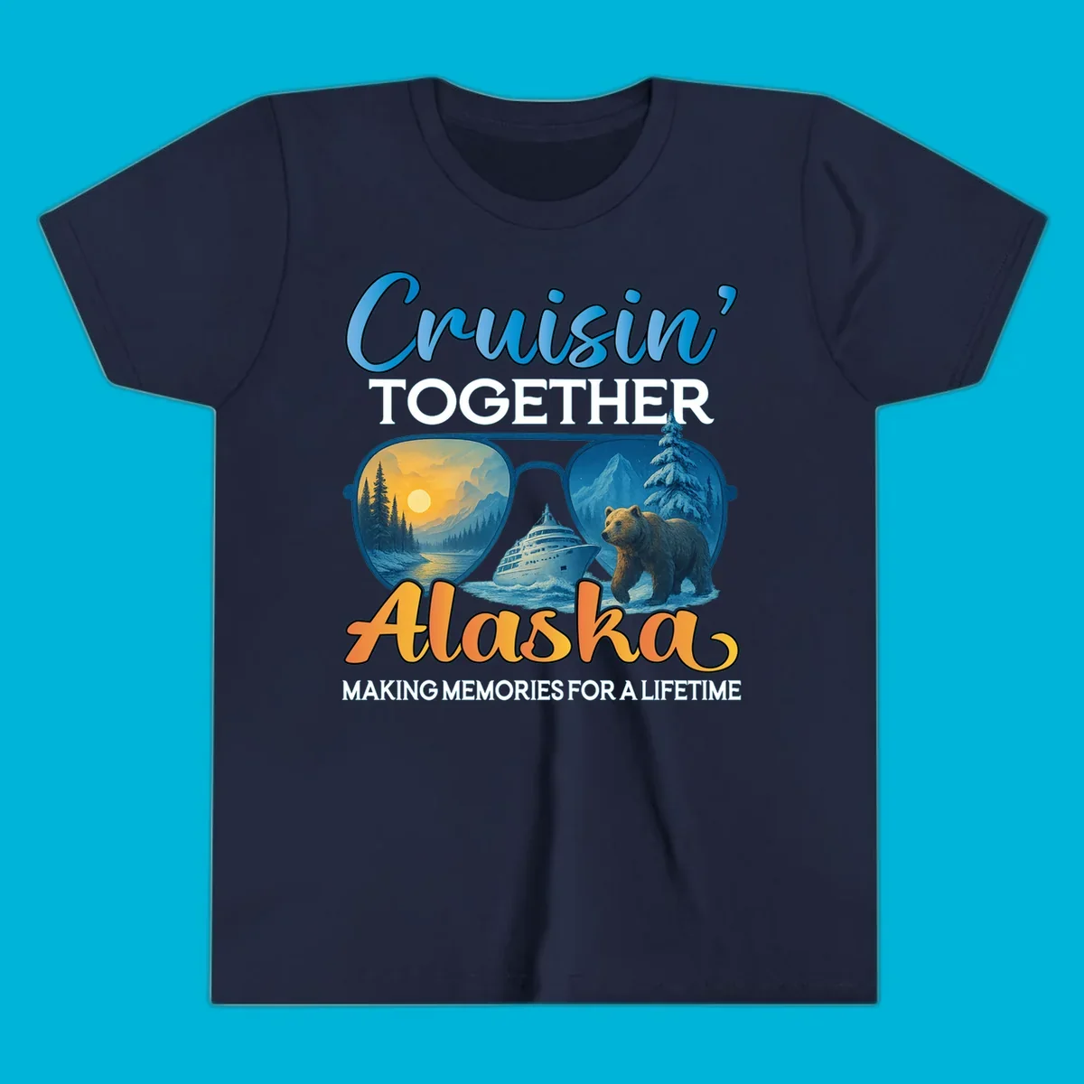 An illustrated design with text 'Cruisin' TOGETHER Alaska MAKING MEMORIES FOR A LIFETIME'. Sunglasses reflect an Alaska cruise scene with a ship, bear, mountains, and sun.