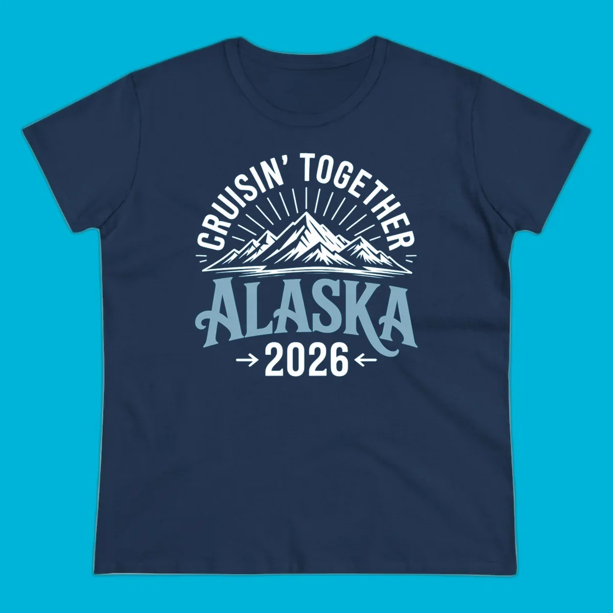 Illustrated design with stylized mountains and sun rays above large 'ALASKA' text, featuring 'CRUISIN' TOGETHER' and '2026' for an Alaskan cruise.