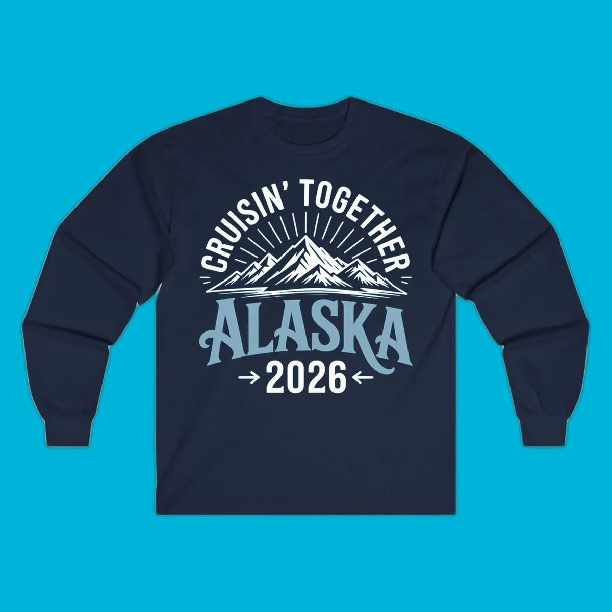 Illustrated design with stylized mountains and sun rays above large 'ALASKA' text, featuring 'CRUISIN' TOGETHER' and '2026' for an Alaskan cruise.