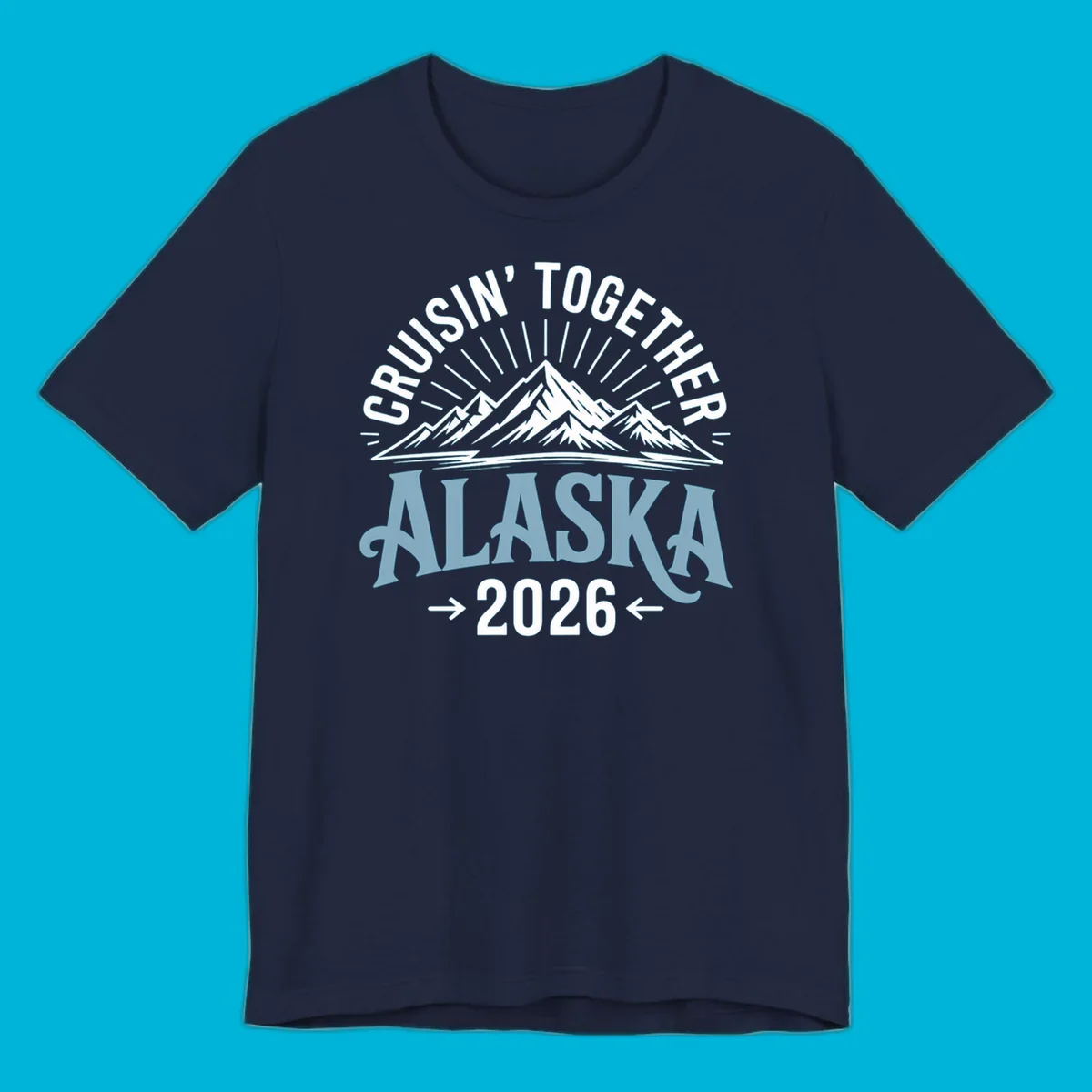 Illustrated design with stylized mountains and sun rays above large 'ALASKA' text, featuring 'CRUISIN' TOGETHER' and '2026' for an Alaskan cruise.