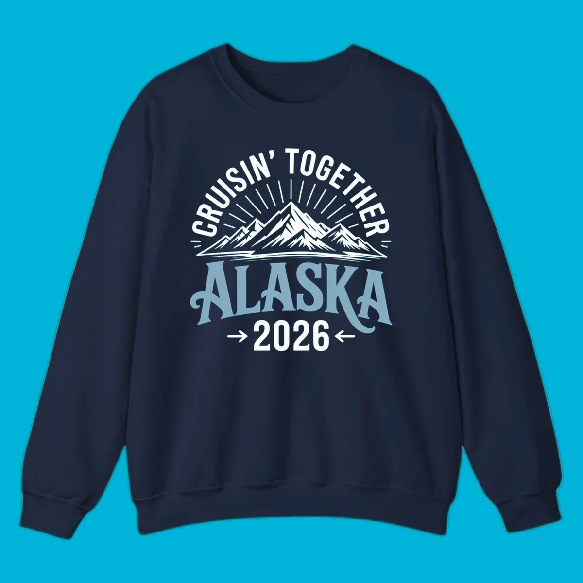 Illustrated design with stylized mountains and sun rays above large 'ALASKA' text, featuring 'CRUISIN' TOGETHER' and '2026' for an Alaskan cruise.