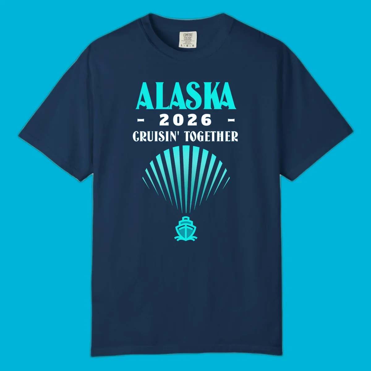 A teal design featuring the text 'ALASKA 2026 CRUISIN' TOGETHER' with a fan shape and a cruise ship icon, for an alaska-2026-cruisin-together cruise.